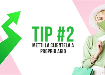 Tip #2 Metti la clientela a proprio agio